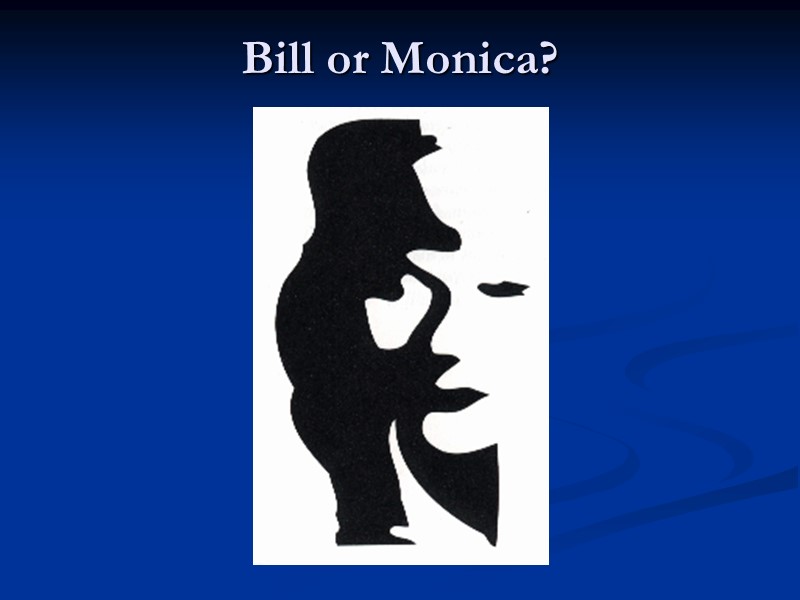 Bill or Monica?
